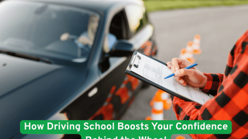 From Beginner to Road Hero How Driving School Boosts Your Confidence Behind the Wheel