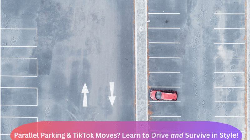 Parallel Parking & TikTok Moves Learn to Drive and Survive in Style . Drivng test near me